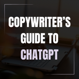 The Copywriter’s Guide to using ChatGPT